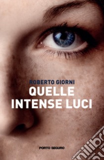 Quelle intense luci libro di Giorni Roberto