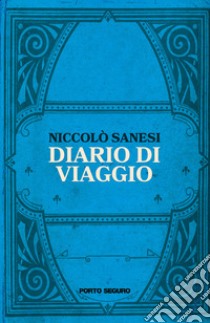 Diario di viaggio libro di Sanesi Niccolò