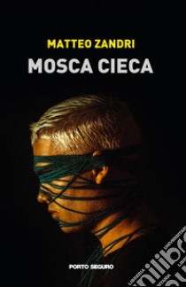 Mosca cieca libro di Zandri Matteo