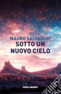 Sotto un nuovo cielo libro di Salvadori Mauro