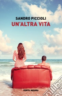 Un'altra vita libro di Piccioli Sandro