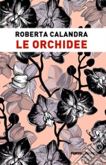 Le orchidee libro di Calandra Roberta