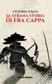 La strana storia di Fra Cappa libro di D'Aleo Vittorio