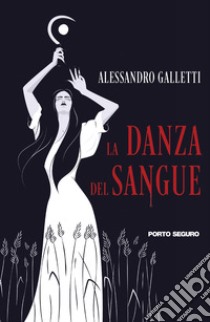 La danza del sangue libro di Galletti Alessandro