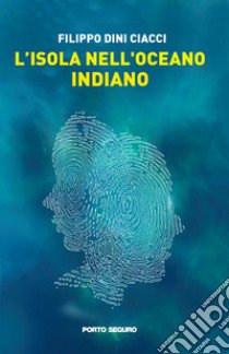 L'isola nell'Oceano Indiano libro di Dini Ciacci Filippo