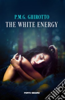 The white energy libro di Ghirotto P.m.g.