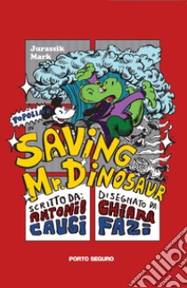 Saving mr. Dinosaur libro di Causi Antonio