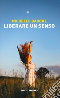 Liberare un senso libro di Barone Michelle