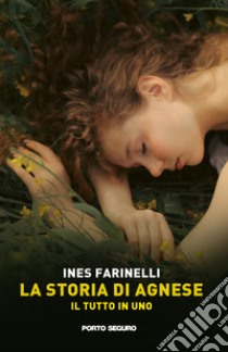 La storia di Agnese. Il tutto in uno libro di Farinelli Ines