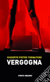 Vergogna libro di Tornatore Giuseppe Pietro