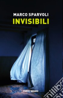 Invisibili libro di Sparvoli Marco