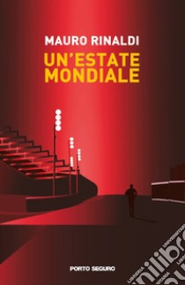 Un'estate mondiale libro di Rinaldi Mauro