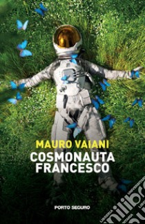 Cosmonauta Francesco libro di Vaiani Mauro