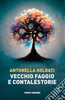 Vecchio faggio e contalestorie libro di Soldati Antonella