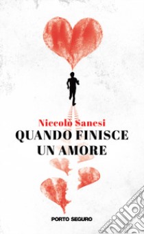 Quando finisce un amore libro di Sanesi Niccolò