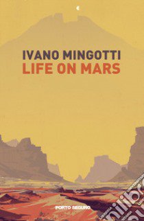 Life on Mars libro di Mingotti Ivano