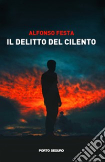 Il delitto del Cilento libro di Festa Alfonso