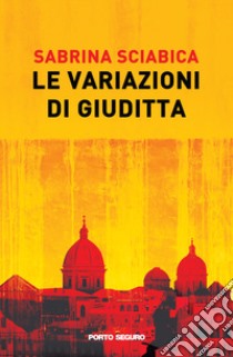 Le variazioni di Giuditta libro di Sciabica Sabrina