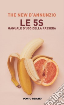 Le 5 S. Manuale d'uso della passera libro di The New D'Annunzio