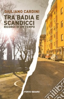 Tra Badia e Scandicci. Ricordi d'un tempo libro di Cardini Giuliano