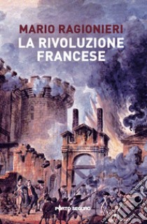 La rivoluzione francese. Una storia per la memoria collettiva libro di Ragionieri Mario