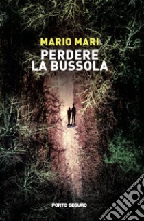 Perdere la bussola libro di Mari Mario