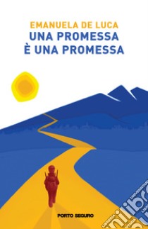 Una promessa è una promessa libro di De Luca Emanuela