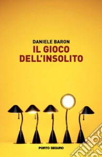 Il gioco dell'insolito libro di Baron Daniele