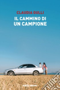 Il cammino di un campione libro di Gullì Claudia