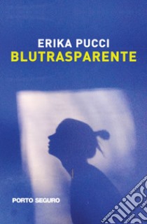 Blutrasparente libro di Pucci Erika