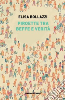 Piroette tra beffe e verità libro di Bollazzi Elisa