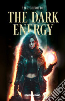 The dark energy libro di Ghirotto P.m.g.