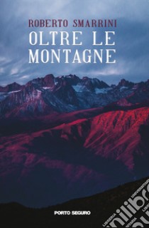 Oltre le montagne libro di Smarrini Roberto