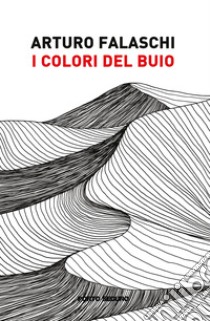 I colori del buio libro di Falaschi Arturo