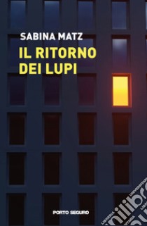 Il ritorno dei lupi libro di Matz Sabina