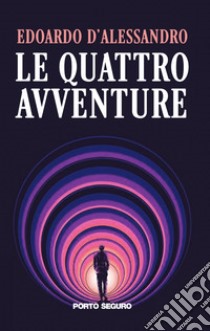 Le quattro avventure libro di D'Alessandro Edoardo