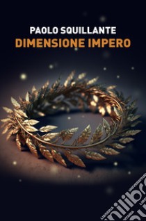 Dimensione impero libro di Squillante Paolo