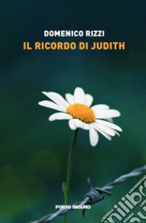 Il ricordo di Judith libro di Rizzi Domenico