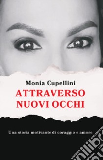 Attraverso nuovi occhi libro di Cupellini Monia