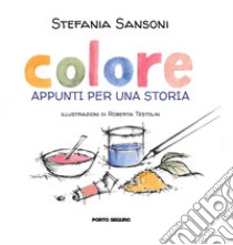 Colore. Appunti per una storia libro di Sansoni Stefania