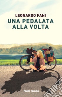 Una pedalata alla volta libro di Fani Leonardo