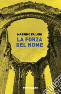 La forza del nome libro di Failoni Massimo