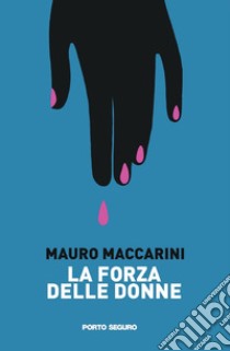 La forza delle donne libro di Maccarini Mauro