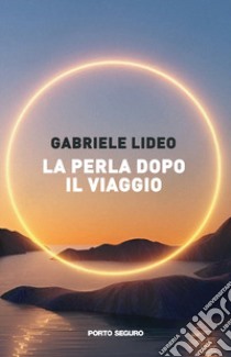 La perla dopo il viaggio libro di Lideo Gabriele