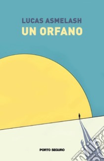 Un orfano libro di Asmelash Lucas