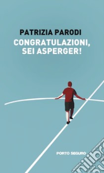 Congratulazioni, sei asperger! libro di Parodi Patrizia