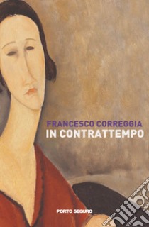 In contrattempo. Da un pittore all'altro libro di Correggia Francesco