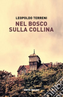 Nel bosco sulla collina libro di Terreni Leopoldo