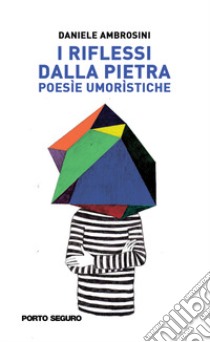 I riflessi dalla pietra libro di Ambrosini Daniele