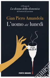 L'uomo del lunedì libro di Amandola Gian Piero